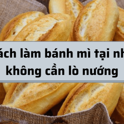 cánh làm bánh mì tại nhà không cần lò nướng